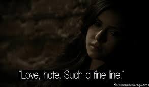 Love, Hate. Such a fine line.&quot; Katherine Pierce (Nina Dobrev) from ... via Relatably.com