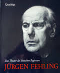 Teatrul regizorului german Jürgen Fehling • Gerhard Ahrens (editor). Ed. Quadriga Severin, Berlin (1985) | 275 pagini | ISBN 3-88679-131-9 | Pe moment ... - Teatrul%2520regizorului%2520german%2520Jurgen%2520Fehling