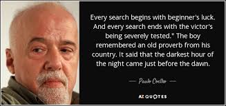 Paulo Coelho quote: Every search begins with beginner&#39;s luck. And ... via Relatably.com