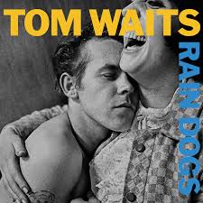 1985: Tom Waits&#39; Rain Dogs. Some years seem to generate so many more albums that hold special places in my heart than others. It becomes a challenge to not ... - tomwaits