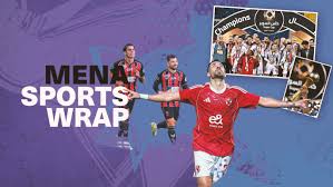 MENA Sports Wrap: Trezeguet shines in CAF Champions League