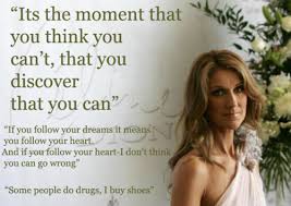 Why I Love Celine Dion (Quotes I Love) | For The Love Of Sass via Relatably.com