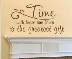 Wall Decal Sticker Quote Vinyl Art Time with Those One Loves ... via Relatably.com