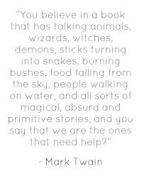 You believe in a book that has talking animals, wizards, - Pin A Quote via Relatably.com