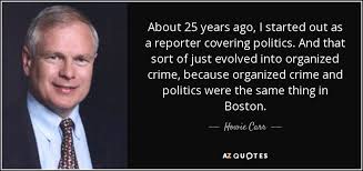 Howie Carr quote: About 25 years ago, I started out as a reporter... via Relatably.com