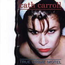 CATH CARROLL True Crime Motel album. CATH CARROLL &quot;True Crime Motel&quot; LP jacket. LINER NOTES. PLAYERS. Cath Carroll, vocals. Nicholas Markos, acoustic ... - 167x