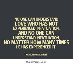 Love quote - No one can understand love who has not experienced.. via Relatably.com