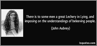 There is to some men a great Lechery in Lying, and imposing on the ... via Relatably.com