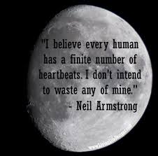 Wise Words from Neil Armstrong - &quot;I believe every human has a ... via Relatably.com