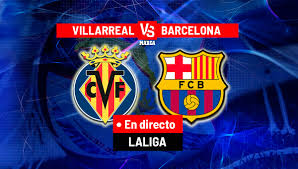 Villarreal - Barcelona en directo: Liga EA Sports hoy en vivo