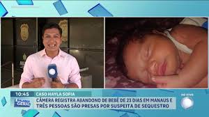Câmera registra momento em que bebê Hayla Sofia teria sido abandonada em rua