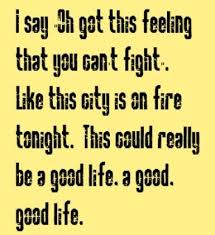 One Republic - Good Life - song lyrics, song quotes, music lyrics ... via Relatably.com
