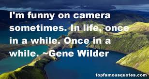 Gene Wilder quotes: top famous quotes and sayings from Gene Wilder via Relatably.com