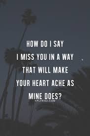 How do I say I miss you in a way that will make your heart ache as ... via Relatably.com