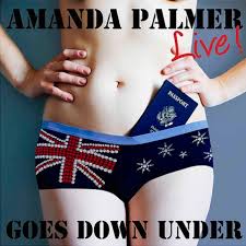 ... Amanda Palmer caccia fuori due album importanti ed altre piccole chicche altrettanto importanti, quali: amanda-palmer-goes-down-under. In cui Amanda ... - amanda-palmer-goes-down-under