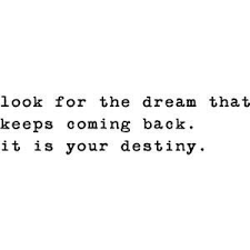Feeling lost? Just look for the dream that keeps coming back ... via Relatably.com