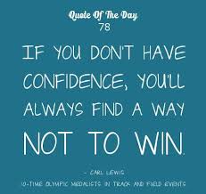 Motivational Quote Of The Day - Have confidence - http://todays ... via Relatably.com
