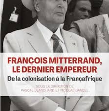 Mitterrand: Le Dernier Empereur? Révélations sur la Françafrique!