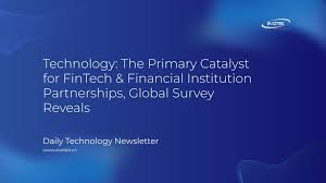 Technology: The Primary Catalyst for FinTech & Financial Institution Partnerships, Global Survey Reveals