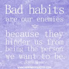 Bad Habits Quotes - Inspirational Quotes about Life, Love ... via Relatably.com