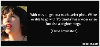 With music, I get to a much darker place. Where I&#39;m able to go ... via Relatably.com