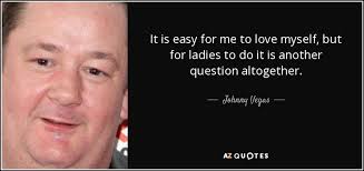 TOP 25 QUOTES BY JOHNNY VEGAS (of 67) | A-Z Quotes via Relatably.com