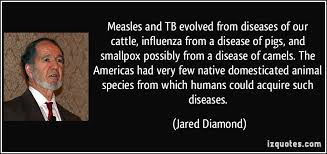Measles and TB evolved from diseases of our cattle, influenza from ... via Relatably.com