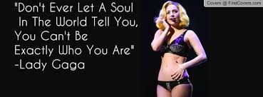 Lady Gaga Facebook Covers Quotes. QuotesGram via Relatably.com