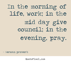 Quotes about life - In the morning of life, work; in the mid day ... via Relatably.com