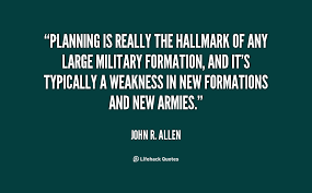 Planning is really the hallmark of any large military formation ... via Relatably.com