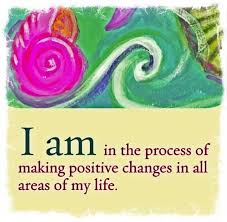 I am in the process of making positive changes in all areas of my ... via Relatably.com