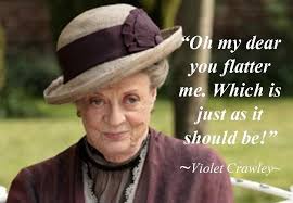 Violet Crawley quote | Downton Drama | Pinterest | Violets ... via Relatably.com