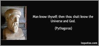 Man know thyself; then thou shalt know the Universe and God. via Relatably.com