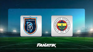 CANLI | Başakşehir - Fenerbahçe maçı Canlı Anlatım Başakşehir - Fenerbahçe maçı kadrosu, skoru ve istatistikleri