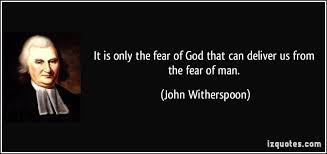 It is only the fear of God that can deliver us from the fear of man. via Relatably.com