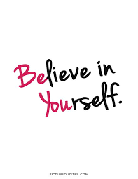 Believe In Yourself Quotes. QuotesGram via Relatably.com