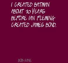 Bob Kane&#39;s quotes, famous and not much - QuotationOf . COM via Relatably.com