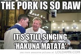 Funny Chef Sayings | funny chef Ramsay pork hakuna matata quote ... via Relatably.com