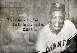 Willie Mays Quotes. QuotesGram via Relatably.com