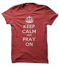 Keep calm and pray on T-Shirts T-Shirt Spreadshirt