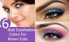 Eyeshadow colours for brown eyes