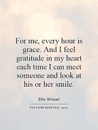 For me, every hour is grace. And I feel gratitude in my heart... via Relatably.com