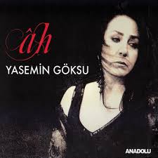 Yasemin Göksu – Ah / Anadolu Müzik - haftanin-albumu-yasemin-goksu