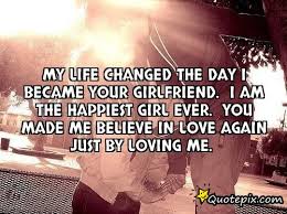 My life changed the day I became your girlfriend. I am the ... via Relatably.com