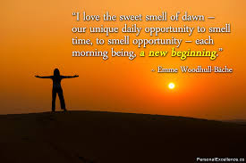 I love the sweet smell of dawn - our unique daily opportunity to ... via Relatably.com