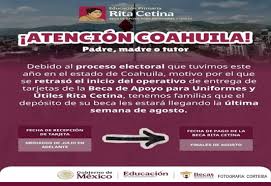 Reportan retraso en depósitos de la Beca Rita Cetina para Uniformes y Útiles Escolares en Coahuila