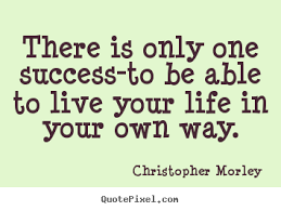 Quotes To Live Your Life By - best quotes to live your life by ... via Relatably.com