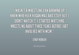 I wasn&#39;t a wrestling fan growing up; I knew who Hulk Hogan was and ... via Relatably.com