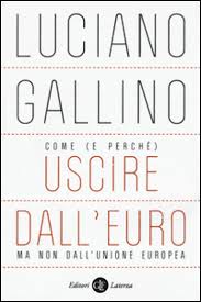 Risultati immagini per COME (E PERCHÉ) USCIRE DALL’EURO di Luciano Gallino