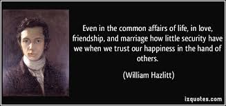 Even in the common affairs of life, in love, friendship, and ... via Relatably.com